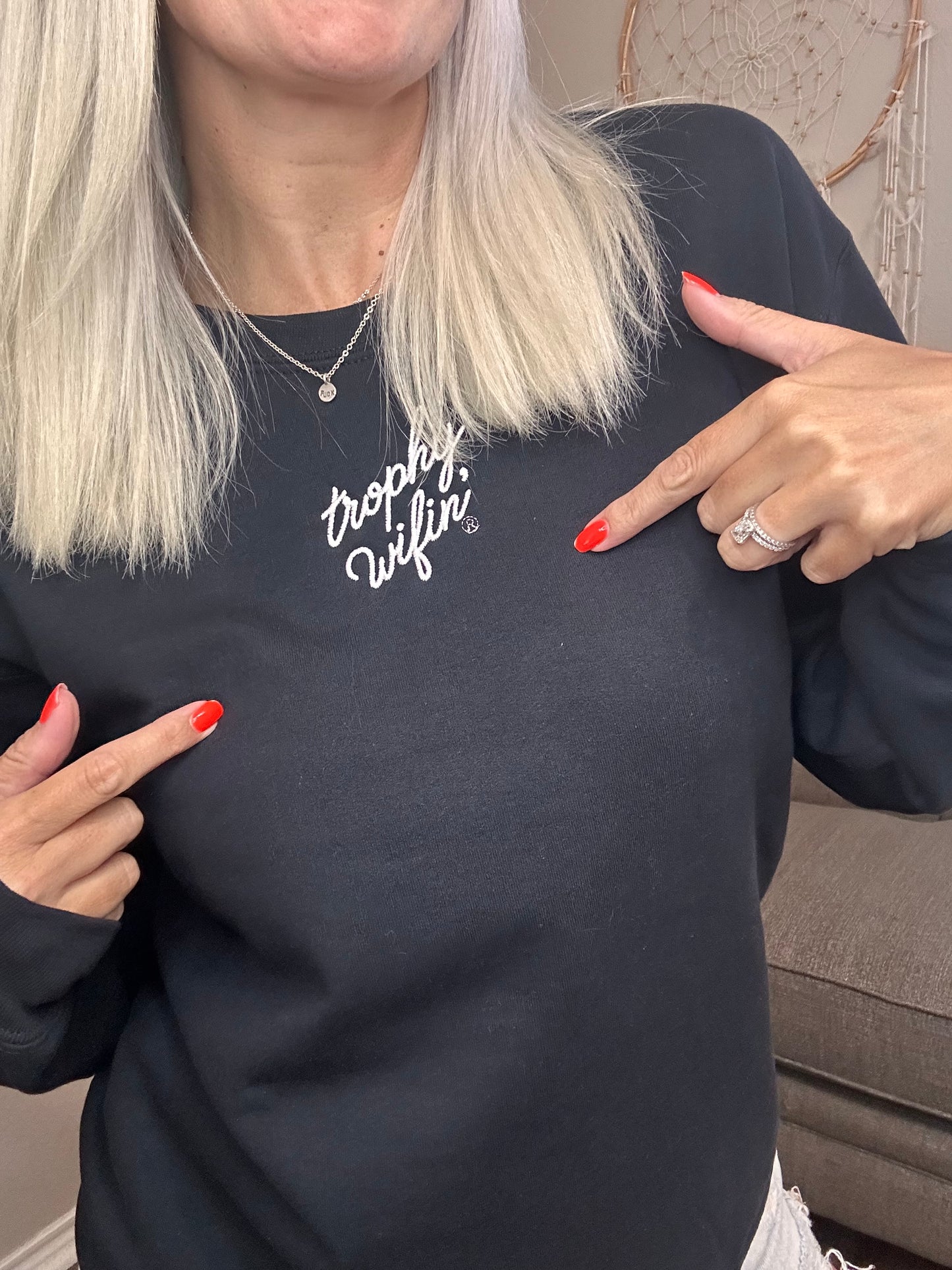 Trophy Wifin’ Embroidered Crewneck